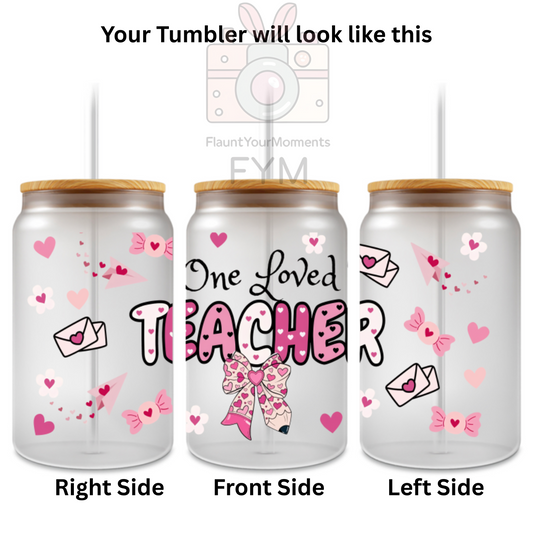 One Loved Teacher printed Cute Glass Tumbler - 16oz With wooden Lid and Straw